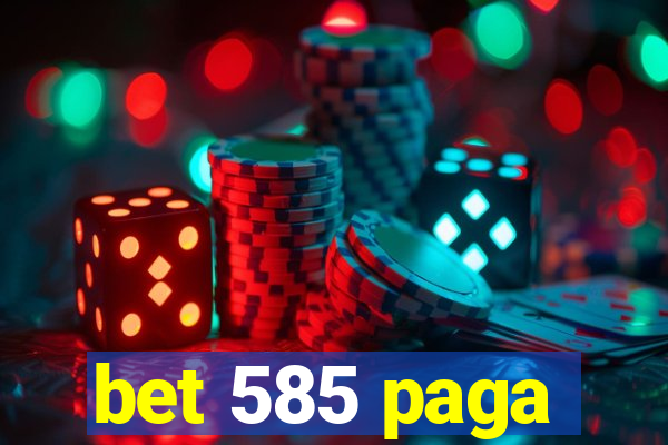 bet 585 paga